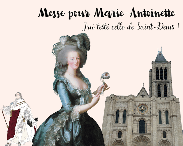 You are currently viewing Messe pour Marie-Antoinette : J’ai testé celle de Saint-Denis !