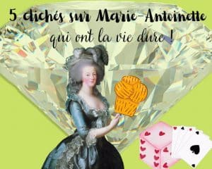 Lire la suite à propos de l’article Clichés sur Marie-Antoinette : 5 idées reçues qui ont la vie dure