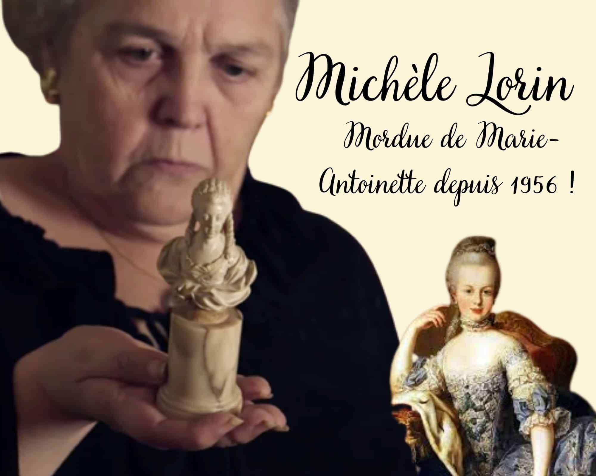 You are currently viewing Michèle Lorin : Mordue de Marie-Antoinette depuis 1956 !