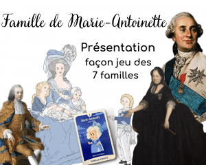 Lire la suite à propos de l’article Famille de Marie-Antoinette : présentation façon jeu des 7 familles
