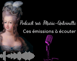 Podcast sur Marie-Antoinette
