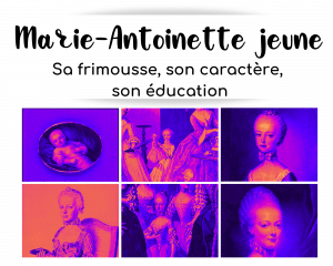 Lire la suite à propos de l’article Marie-Antoinette jeune : sa frimousse, son caractère, son éducation